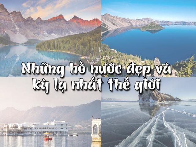 Những hồ nước đẹp và kỳ lạ nhất thế giới