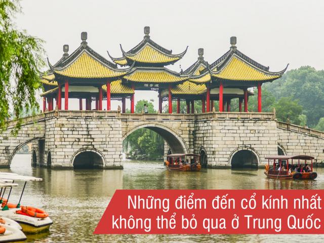 Những điểm đến cổ kính nhất không thể bỏ qua ở Trung Quốc