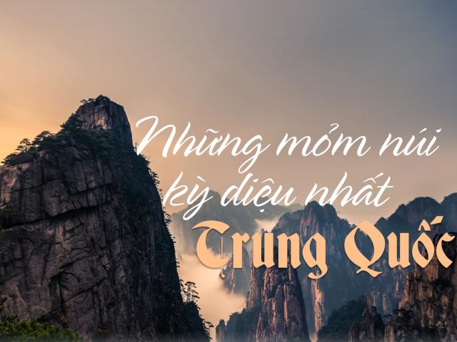 Những mỏm núi kỳ diệu nhất Trung Quốc