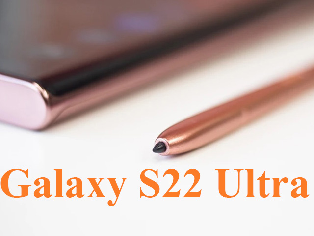 Thiết kế tin đồn của Galaxy S22 Ultra ”đốn tim” fan Galaxy Note